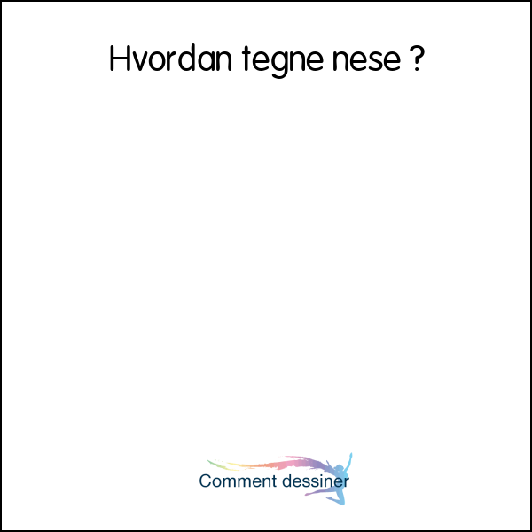 Hvordan tegne nese